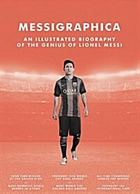 Messigraphica : A Graphic Biography of the Genius of Lionel Messi (Hardcover)