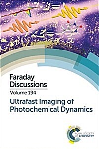 Ultrafast Imaging of Photochemical Dynamics : Faraday Discussion 194 (Hardcover)