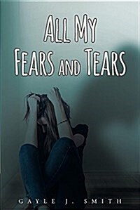All My Fears and Tears (Paperback)