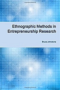 Ethnographic Methods in Entrepreneurship Research (Paperback)