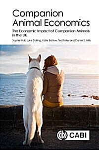 Companion Animal Economics : The Economic Impact of Companion Animals in the UK (Paperback)