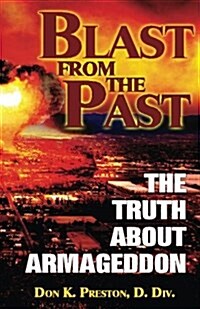 Blast from the Past: The Truth about Armageddon (Paperback)