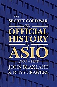 The Secret Cold War: The Official History of Asio 1975-1989 (Hardcover)