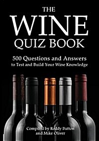 The Wine Quiz Book: 500 Questions and Answers to Test and Build Your Wine Knowledge (Paperback, Revised)