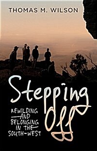 Stepping Off: Rewilding and Belonging to the South-West (Paperback)