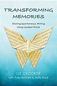 Transforming Memories: Spontaneous Writing Using Loaded Words (Paperback)