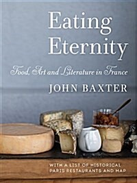 Eating Eternity: Food, Art and Literature in France (Paperback)