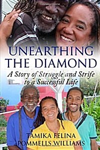 Unearthing the Diamond: A Story of Struggle and Strife to a Successful Life (Paperback)