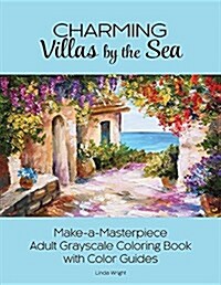 Charming Villas by the Sea: Make-A-Masterpiece Adult Grayscale Coloring Book with Color Guides (Paperback)