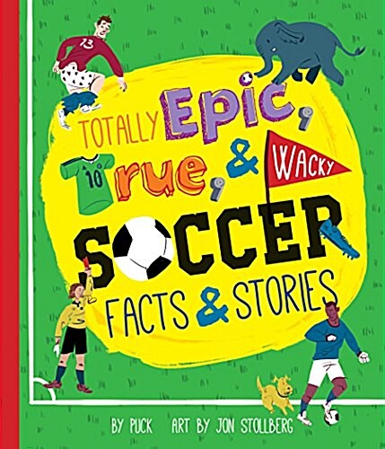 Totally Epic, True and Wacky Soccer Facts and Stories by Puck (Paperback)
