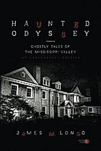 Haunted Odyssey: Ghostly Tales of the Mississippi Valley (Paperback)