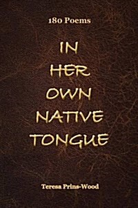 In Her Own Native Tongue: 180 Poems (Paperback)