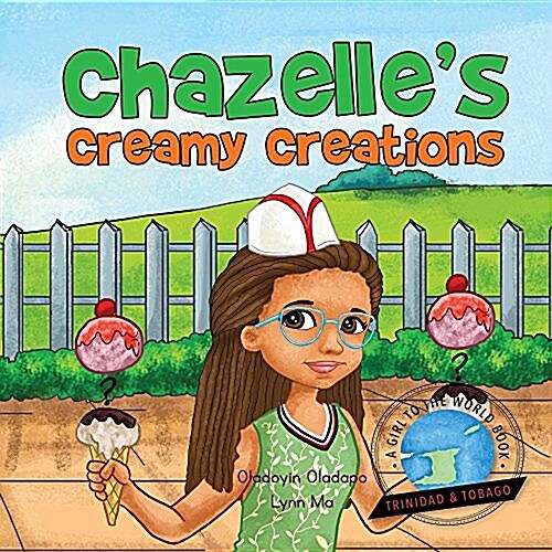 Girl to the World: Chazelles Creamy Creations (Paperback)