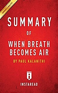 Summary of When Breath Becomes Air: by Paul Kalanithi - Includes Analysis (Paperback)