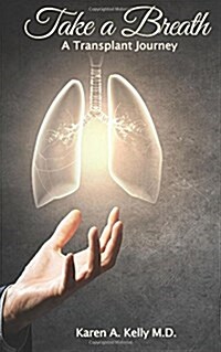 Take a Breath: A Transplant Journey (Paperback)