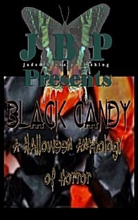 Black Candy: A Halloween Anthology of Horror by Jaded Books Publishing (Paperback)