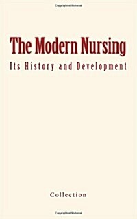 The Modern Nursing: Its History and Development (Paperback)