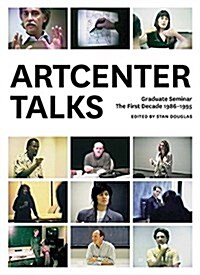 Artcenter Talks: Graduate Seminar, the First Decade 1986-1995 (Paperback)