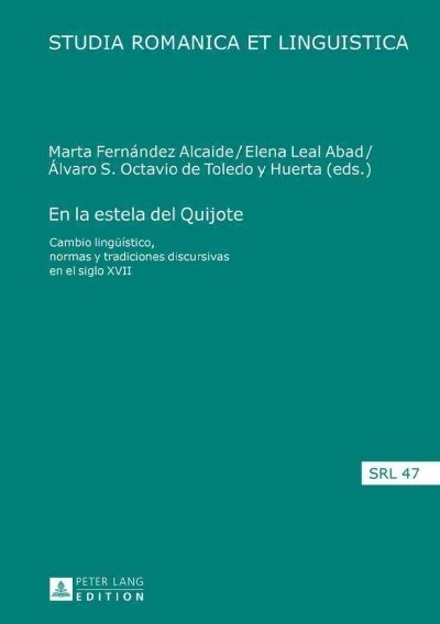 En la estela del Quijote: Cambio lingue?tico, normas y tradiciones discursivas en el siglo XVII (Hardcover)