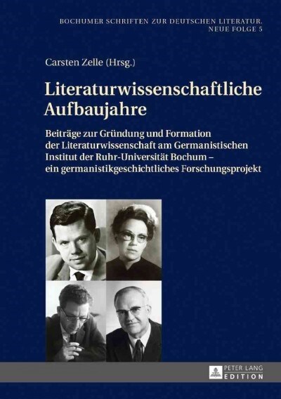 Literaturwissenschaftliche Aufbaujahre: Beitraege Zur Gruendung Und Formation Der Literaturwissenschaft Am Germanistischen Institut Der Ruhr-Universit (Hardcover)
