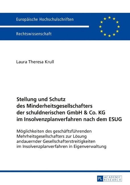 Stellung Und Schutz Des Minderheitsgesellschafters Der Schuldnerischen Gmbh & Co. Kg Im Insolvenzplanverfahren Nach Dem Esug: Moeglichkeiten Des Gesch (Hardcover)