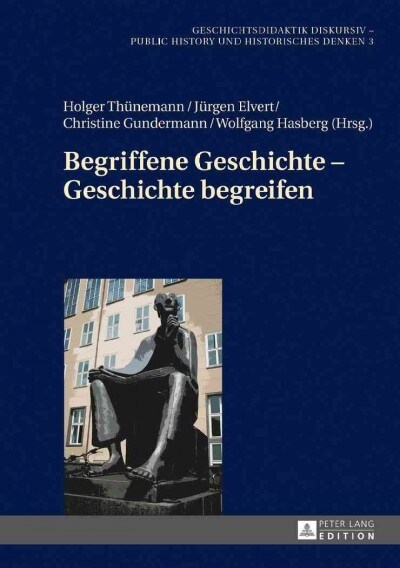 Begriffene Geschichte - Geschichte Begreifen (Hardcover)