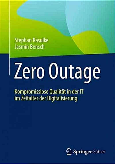 Zero Outage: Kompromisslose Qualit? in Der It Im Zeitalter Der Digitalisierung (Hardcover, 1. Aufl. 2017)