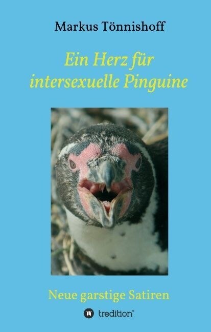 Ein Herz f? intersexuelle Pinguine: Neue garstige Satiren (Hardcover)