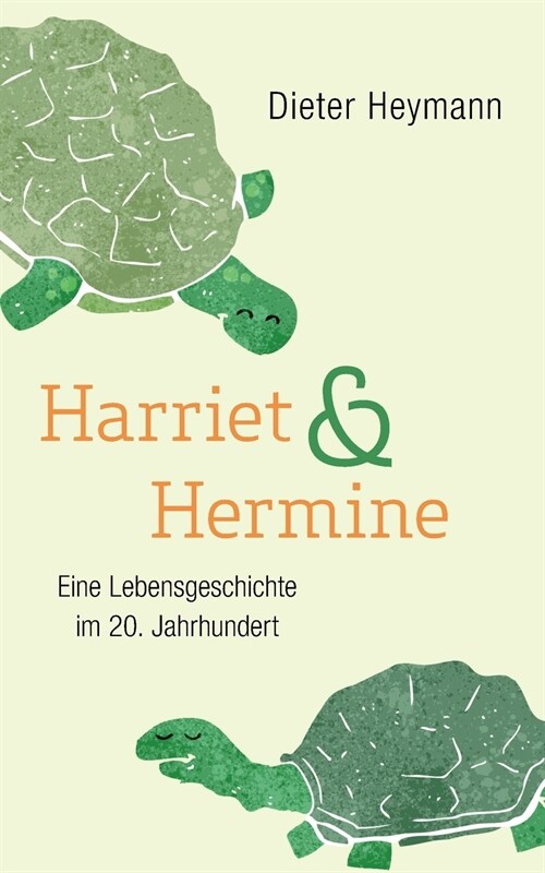 Harriet und Hermine: Eine Lebensgeschichte im 20. Jahrhundert (Paperback)