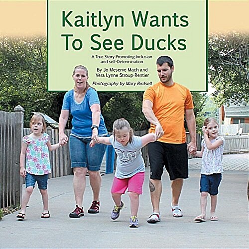 Kaitlyn Wants To See Ducks: A True Story Promoting Inclusion and Self-Determination (Paperback, 2, GE in Story)