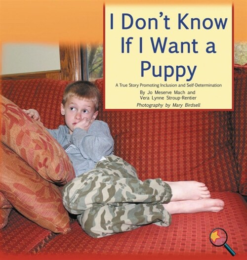 I Dont Know If I Want a Puppy: A True Story Promoting Inclusion and Self-Determination (Hardcover, 2, GE in Story)