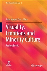 Visuality, Emotions and Minority Culture: Feeling Ethnic (Hardcover, 2017)