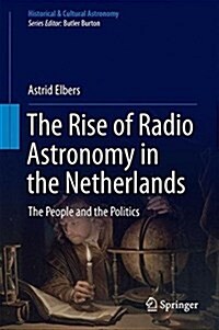 The Rise of Radio Astronomy in the Netherlands: The People and the Politics (Hardcover, 2017)