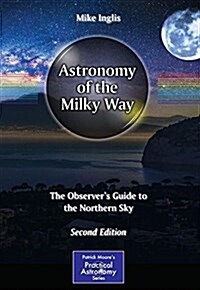 Astronomy of the Milky Way: The Observers Guide to the Northern Sky (Paperback, 2, 2017)