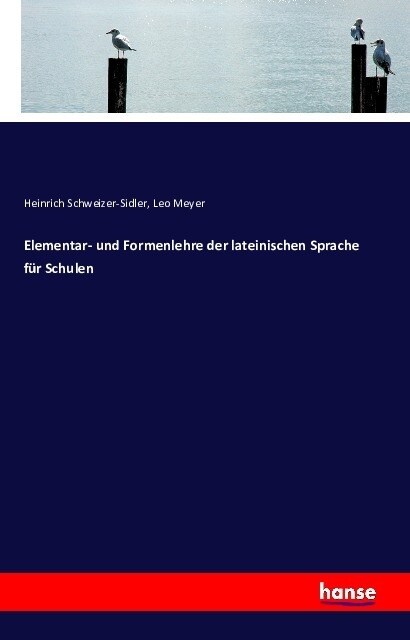 Elementar- Und Formenlehre Der Lateinischen Sprache F? Schulen (Paperback)