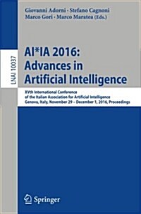 AI*Ia 2016 Advances in Artificial Intelligence: Xvth International Conference of the Italian Association for Artificial Intelligence, Genova, Italy, N (Paperback, 2016)