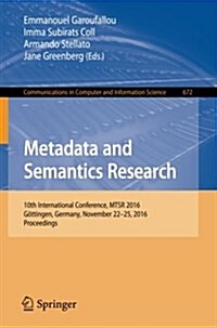 Metadata and Semantics Research: 10th International Conference, Mtsr 2016, G?tingen, Germany, November 22-25, 2016, Proceedings (Paperback, 2016)