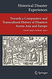 Historical Disaster Experiences: Towards a Comparative and Transcultural History of Disasters Across Asia and Europe (Paperback, 2017)