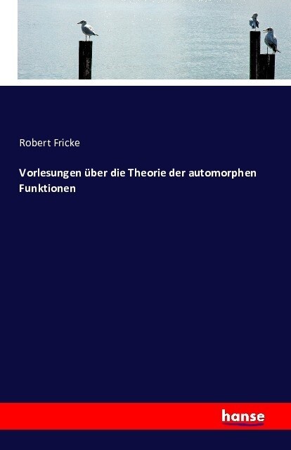 Vorlesungen ?er Die Theorie Der Automorphen Funktionen (Paperback)