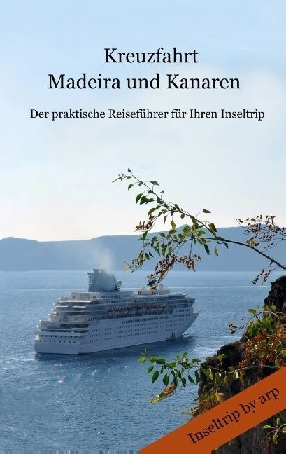 Kreuzfahrt Madeira und Kanaren: Der praktische Reifef?rer f? Ihren Inseltrip (Paperback)