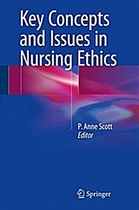 Key Concepts and Issues in Nursing Ethics (Hardcover, 2017)