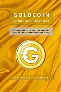Goldcoin - History of the First Year (Paperback)
