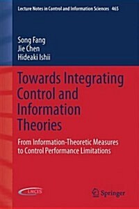 Towards Integrating Control and Information Theories: From Information-Theoretic Measures to Control Performance Limitations (Hardcover, 2017)