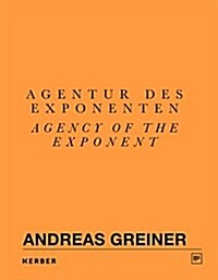 Andreas Greiner: Agency of the Exponent: Gasag Art Prize 2016 (Paperback)