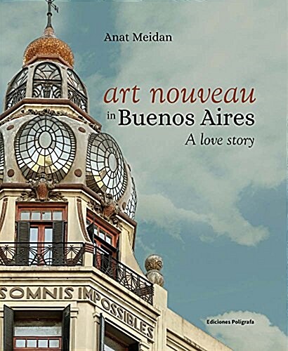 Art Nouveau in Buenos Aires: A Love Story (Hardcover)