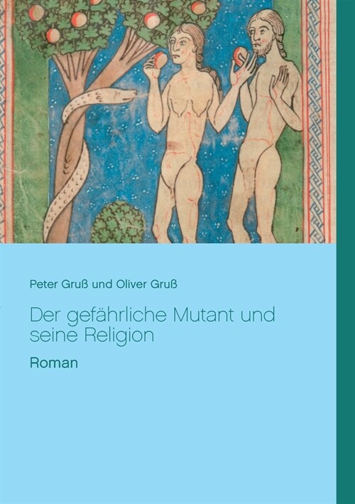 Der gef?rliche Mutant und seine Religion: Roman von Peter und Oliver Gru? (Paperback)