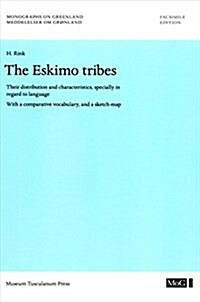 The Eskimo Tribes: Their Distribution and Characteristics, Specially in Regard to Language. with a Comparative Vocabulary, and a Sketch-M (Paperback)