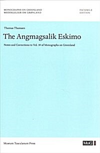 The Angmagsalik Eskimo: Notes and Corrections to Vol. 39 of Monographs on Greenland Volume 53 (Paperback)