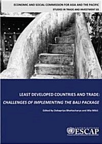 Least Developed Countries and Trade Challenges of Implementing the Bali Package (Paperback)