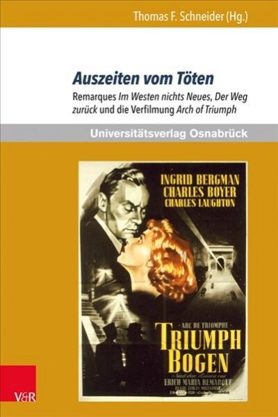 Auszeiten Vom Toten: Remarques Im Westen Nichts Neues, Der Weg Zuruck Und Die Verfilmung Arch of Triumph (Paperback)